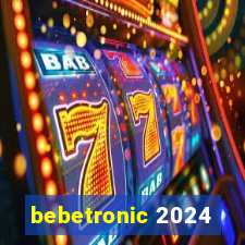 bebetronic 2024